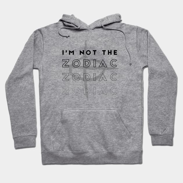 I'm not the Zodiac Killer. Hoodie by ScritchDesigns